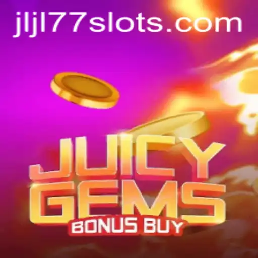 Exploring the Thrills of JuicyGemsBonusBuy and JLJL77 Slot