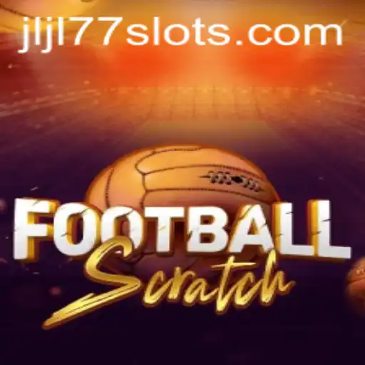 Exploring the Thrills of FootballScratch and JLJL77 Slot